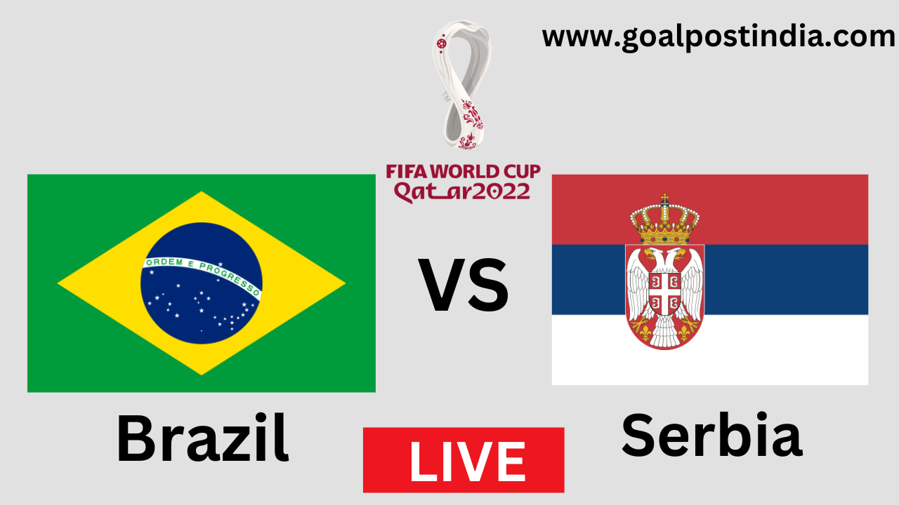 Brazil vs Serbia Live Streaming, Date, Time, Squad, Playing XI, Breaking News – FIFA World Cup 2022